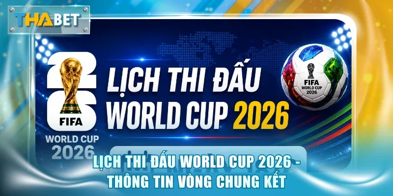 lịch thi đấu World Cup 2026