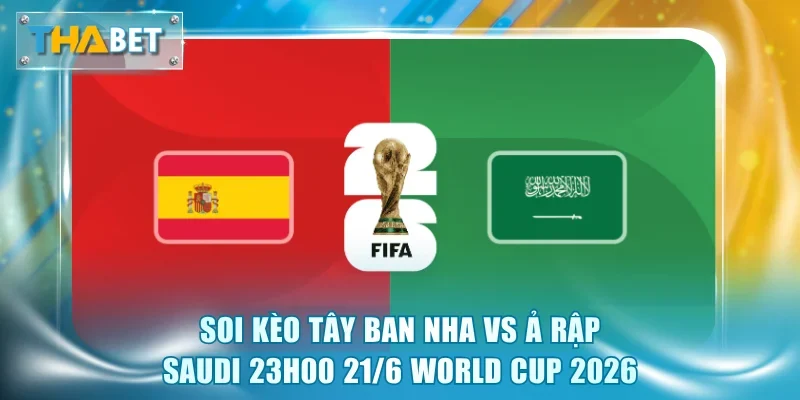 Tây Ban Nha vs Ả Rập Saudi